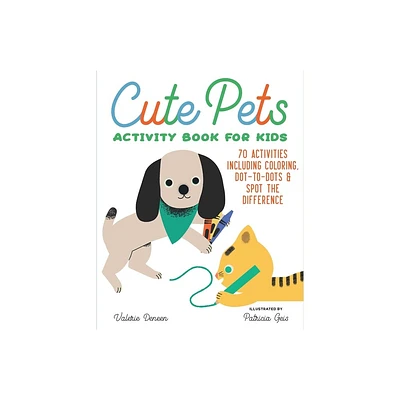 Cute Pets Activity Book for Kids - by Valerie Deneen (Paperback)