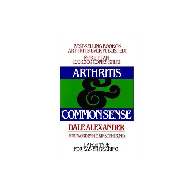 Arthritis and Common Sense - (Fireside Books (Holiday House)) by Dale Alexander (Paperback)