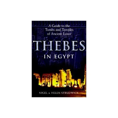 Thebes in Egypt - by Nigel Strudwick & Helen Strudwick (Paperback)