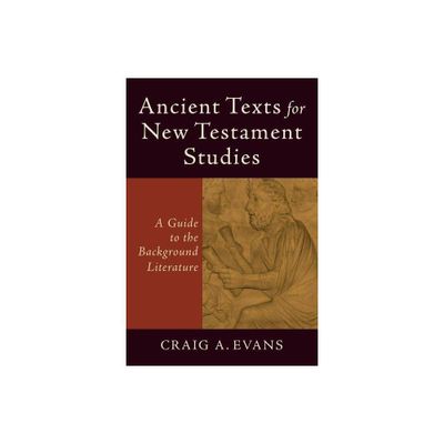 Ancient Texts for New Testament Studies - by Craig A Evans (Paperback)