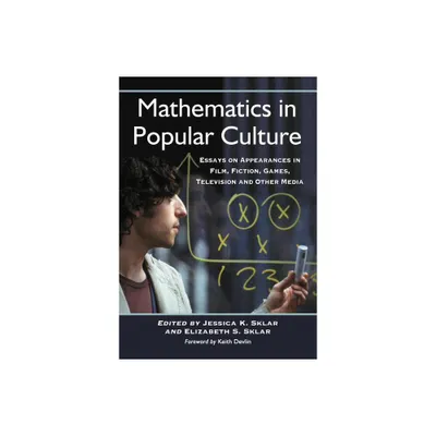 Mathematics in Popular Culture - by Jessica K Sklar & Elizabeth S Sklar (Paperback)