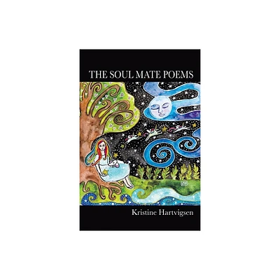 The Soul Mate Poems - by Kristine Hartvigsen (Paperback)