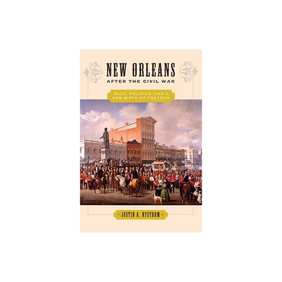 New Orleans After the Civil War - by Justin A Nystrom (Paperback)