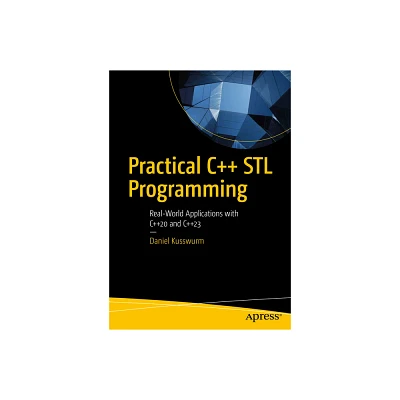 Practical C++ STL Programming - by Daniel Kusswurm (Paperback)