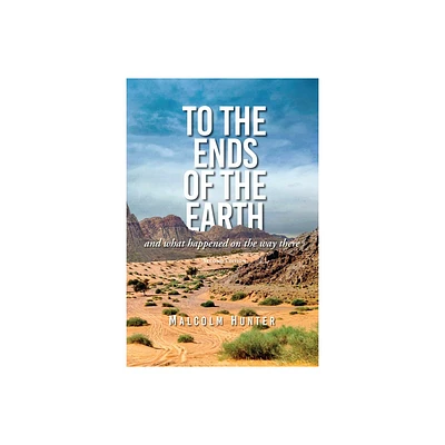 To the Ends of the Earth (Second Edition) - 2nd Edition by Malcom Hunter (Paperback)