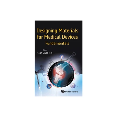 Designing Materials for Medical Devices - by Swee Hin Teoh (Hardcover)