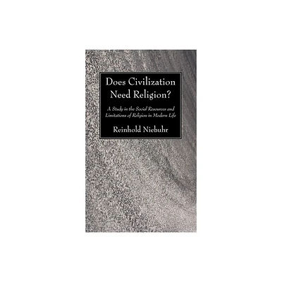 Does Civilization Need Religion? - by Reinhold Niebuhr (Paperback)