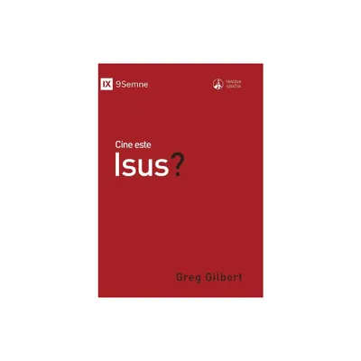 Who Is Jesus? / Cine este Isus? - (Gospel Fundamentals (Romanian)) by Greg Gilbert (Paperback)