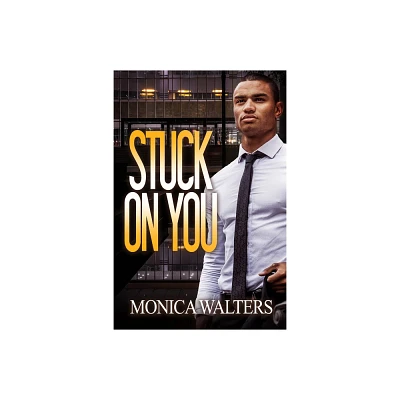 Stuck on You - by Monica Walters (Paperback)