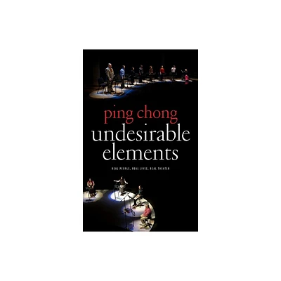 Undesirable Elements - by Ping Chong (Paperback)