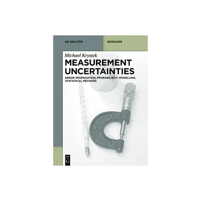 Measurement Uncertainties - (De Gruyter Textbook) by Michael Krystek (Paperback)