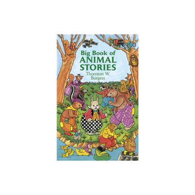 Big Book of Animal Stories - (Dover Childrens Classics) by Thornton W Burgess (Paperback)