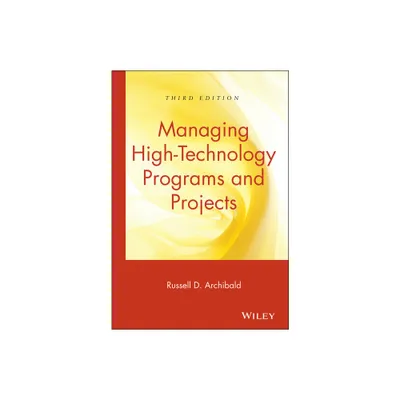 Managing High-Technology Programs and Projects - 3rd Edition by Russell D Archibald (Hardcover)