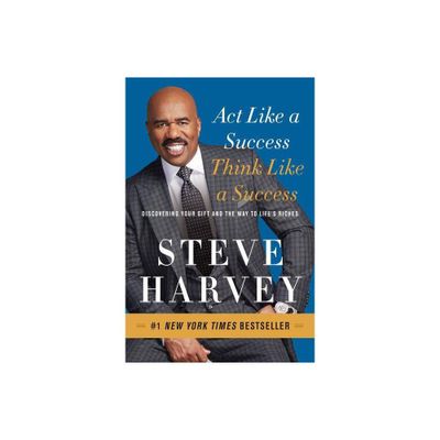 Act Like a Success, Think Like a Success - by Steve Harvey (Paperback)