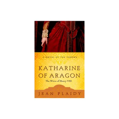 Katharine of Aragon - (Novel of the Tudors) by Jean Plaidy (Paperback)