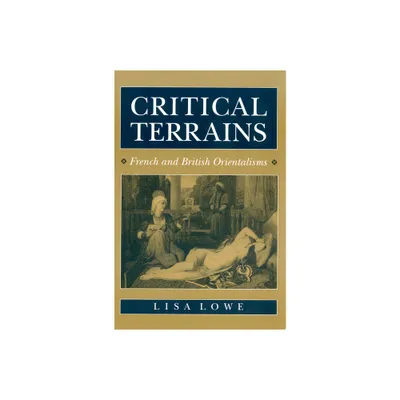 Critical Terrains - by Lisa Lowe (Paperback)