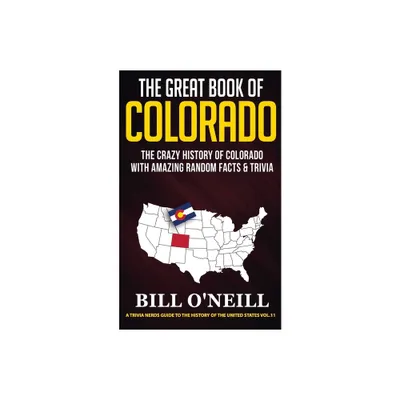 The Great Book of Colorado - (A Trivia Nerds Guide to the History of the United) by Bill ONeill (Paperback)