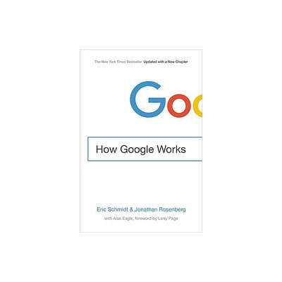 How Google Works - by Eric Schmidt & Jonathan Rosenberg (Paperback)