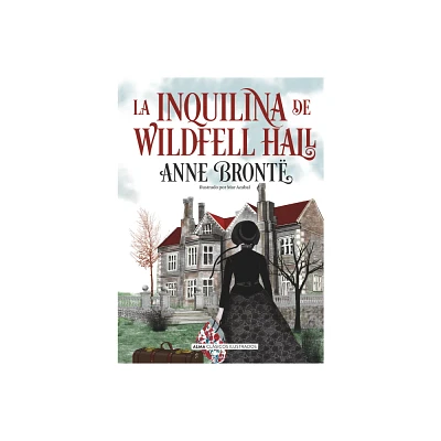 La Inquilina de Wildfell Hall - (Clsicos Ilustrados) by Anne Bront (Hardcover)