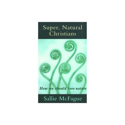 Super, Natural Christians - (Creative Pastoral Care and) by Sallie McFague & Sallie Cfague (Paperback)