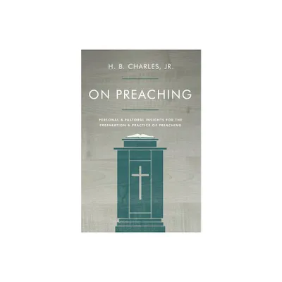 On Preaching - by H B Charles Jr (Paperback)