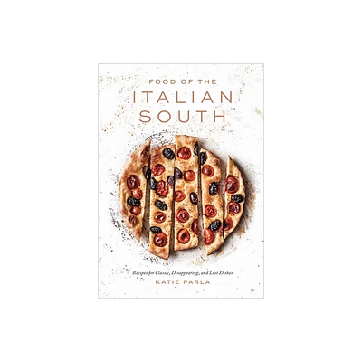 Food of the Italian South - by Katie Parla (Hardcover)