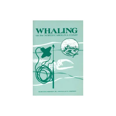 Whaling on the North Carolina Coast - by Marcus B Simpson & Sallie W Simpson (Paperback)