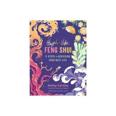 High-Vibe Feng Shui - by Ashley Cantley (Paperback)