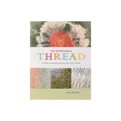 The Intentional Thread - by Susan Brandeis (Hardcover)