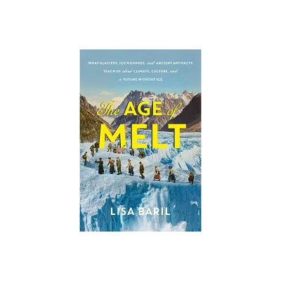 The Age of Melt - by Lisa Baril (Hardcover)