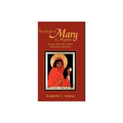 The Gospel of Mary of Magdala - by Karen L King (Paperback)