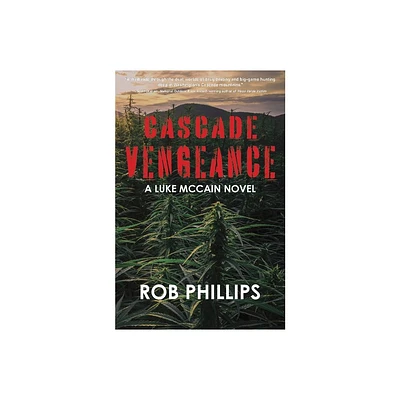 Cascade Vengeance - (Luke McCain Mysteries) by Rob Phillips (Paperback)