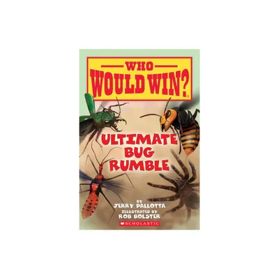 Ultimate Bug Rumble (Who Would Win?) - by Jerry Pallotta (Paperback)