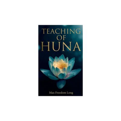 Teaching of Huna - by Max Freedom Long (Paperback)