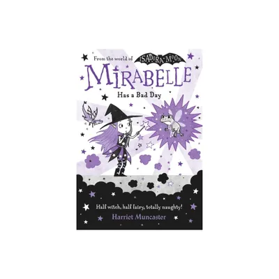 Mirabelle Has a Bad Day - by Harriet Muncaster (Paperback)