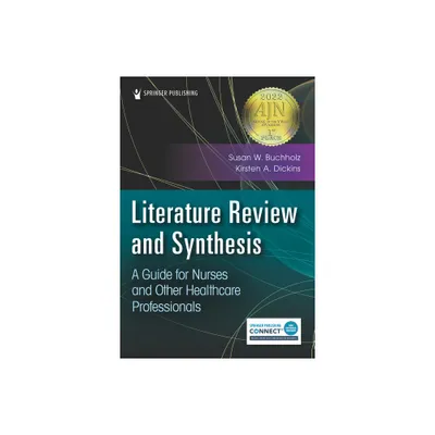 Literature Review and Synthesis - by Susan Buchholz & Kirsten Dickins (Paperback)