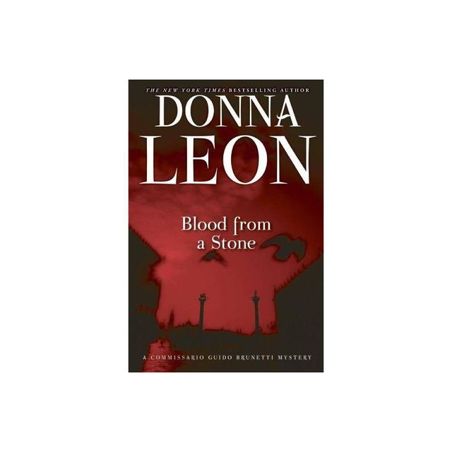 Blood from a Stone - (The Commissario Guido Brunetti Mysteries) by Donna Leon (Paperback)