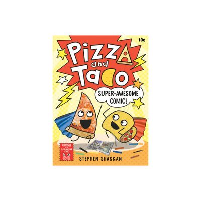 Pizza and Taco: Super-Awesome Comic! - by Stephen Shaskan (Hardcover)