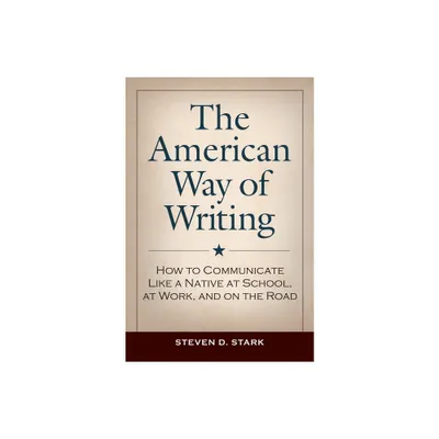 The American Way of Writing - by Steven Stark (Hardcover)