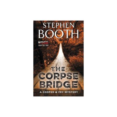 The Corpse Bridge - (Cooper & Fry Mysteries) by Stephen Booth (Paperback)