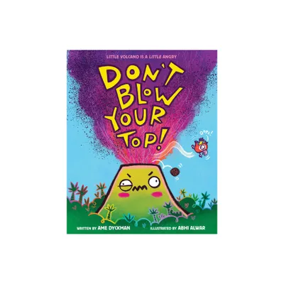 Dont Blow Your Top! - by Ame Dyckman (Hardcover)