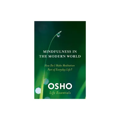 Mindfulness in the Modern World - (Osho Life Essentials) by Osho (Paperback)