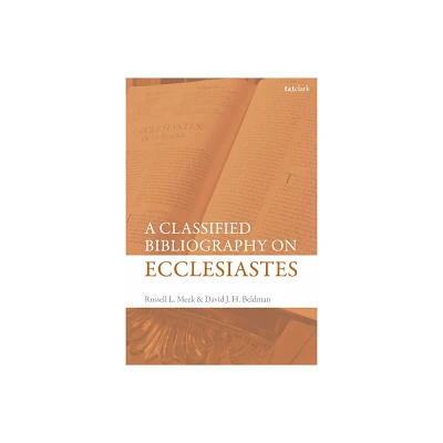 A Classified Bibliography on Ecclesiastes - by David J H Beldman & Russell L Meek (Paperback)