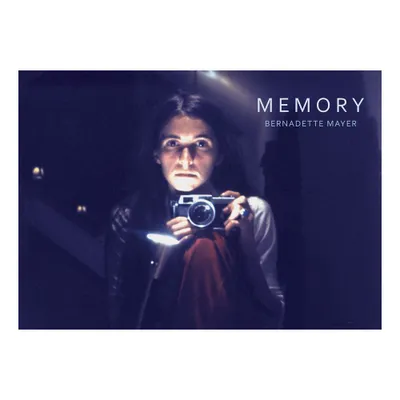 Bernadette Mayer: Memory - (Hardcover)