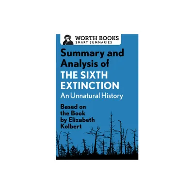 Summary and Analysis of The Sixth Extinction - (Smart Summaries) by Worth Books (Paperback)