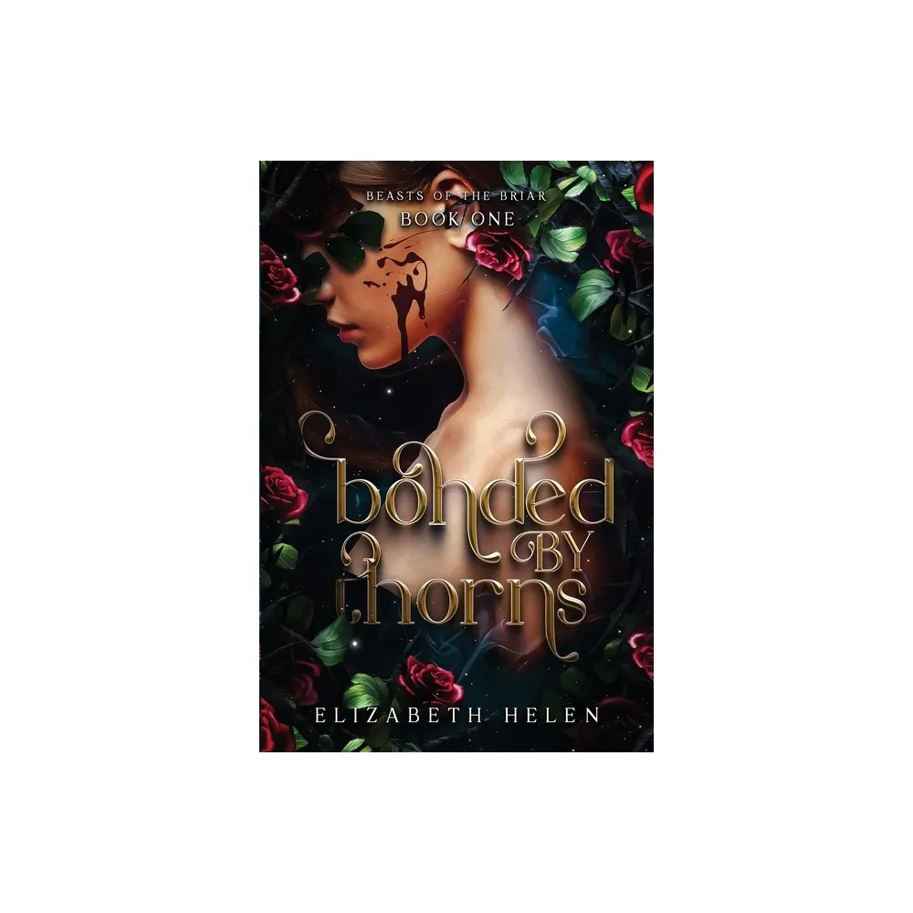 Bonded by Thorns - (Beasts of the Briar) by Elizabeth Helen (Paperback)