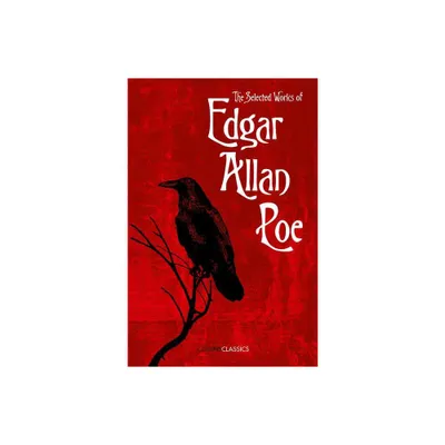 The Selected Works of Edgar Allan Poe - (Collins Classics) (Paperback)