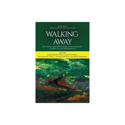 Walking Away - (Curriculum and Pedagogy) by Alexander B Pratt & Kevin Donley & Sage Hatch (Paperback)