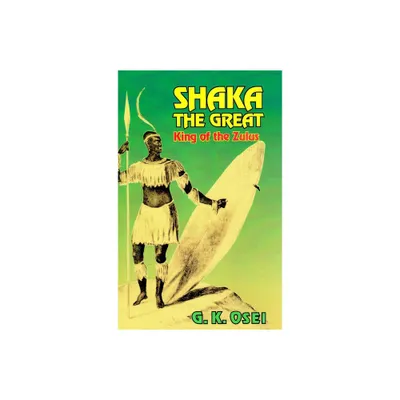 Shaka the Great - by G K Osei (Paperback)