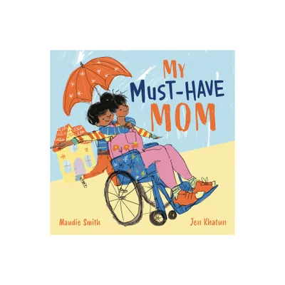 My Must-Have Mom - by Maudie Smith (Hardcover)